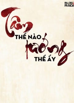 Ảnh Tâm Thế Nào Tướng Thế Ấy…