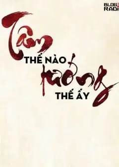 Tâm Thế Nào Tướng Thế Ấy…