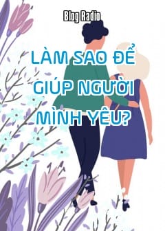 Ảnh Làm Sao Để Giúp Người Mình Yêu?