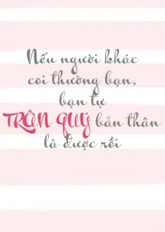 Ảnh Nếu Người Khác Coi Thường Bạn, Bạn Tự Trân Quý Bản Thân Là Được Rồi