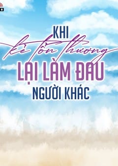 Ảnh Khi Kẻ Tổn Thương Lại Làm Đau Người Khác