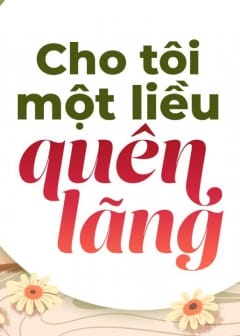 Ảnh Cho Tôi Một Liều Quên Lãng