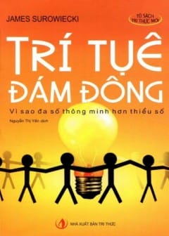 Trí Tuệ Đám Đông - Vì Sao Đa Số Thông Minh Hơn Thiểu Số