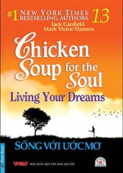 Chicken Soup For The Soul - Tập 13: Sống Với Ước Mơ