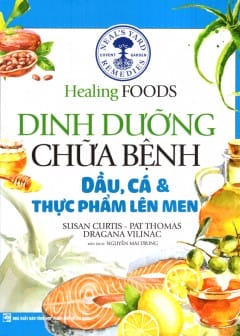 Dinh Dưỡng Chữa Bệnh - Dầu, Cá Và Thực Phẩm Lên Men