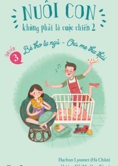 Nuôi Con Không Phải Là Cuộc Chiến - Quyển 3