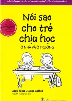 Nói Sao Cho Trẻ Chịu Học Ở Nhà Và Ở Trường