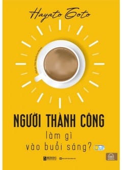 Người Thành Công Làm Gì Vào Buổi Sáng