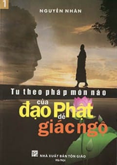 Quyển 1: Tu Theo Pháp Môn Nào Của Đạo Phật Dễ Giác Ngộ