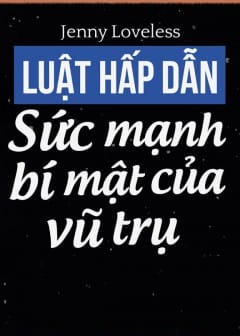 Luật Hấp Dẫn - Sức Mạnh Bí Mật Của Vũ Trụ