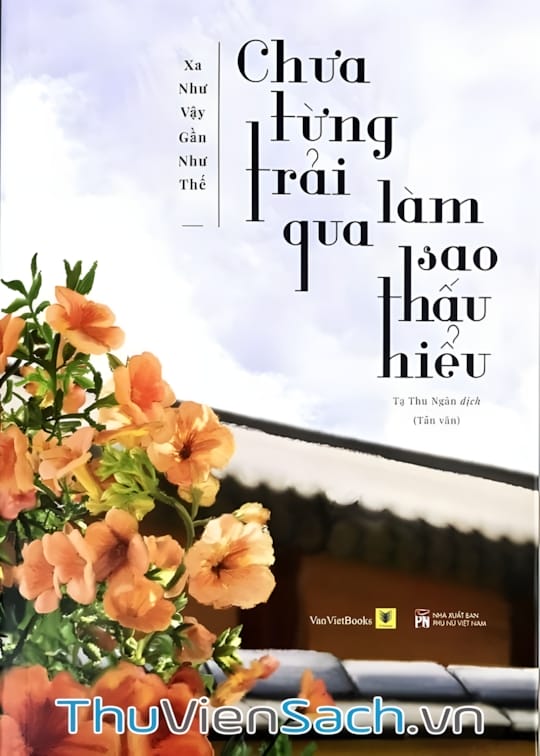 Ảnh bìa sách Chưa Từng Trải Qua, Làm Sao Thấu Hiểu