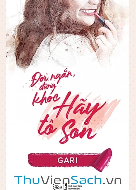 Ảnh bìa sách Đời Ngắn, Đừng Khóc, Hãy Tô Son