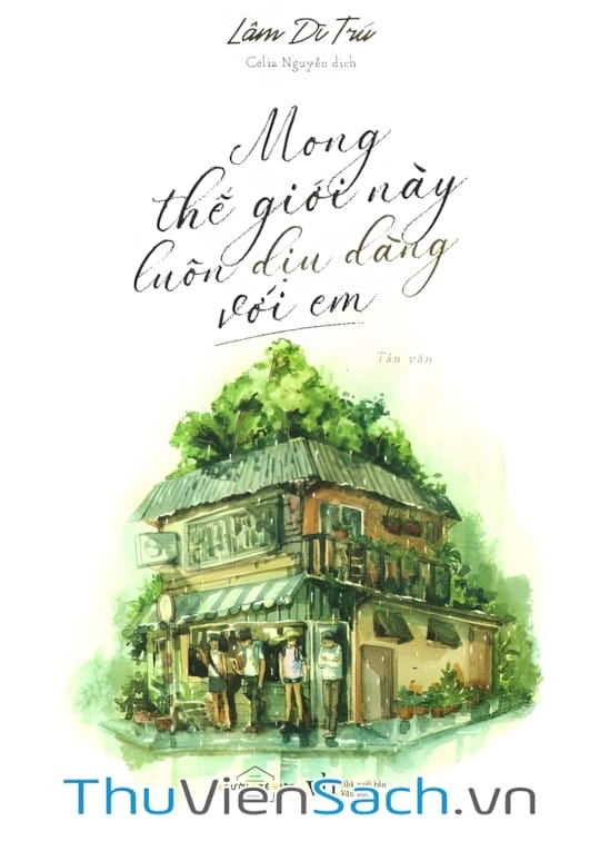 Ảnh bìa sách Mong Thế Giới Này Luôn Dịu Dàng Với Em