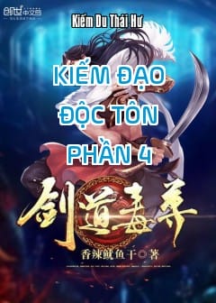 Kiếm Đạo Độc Tôn - Phần 4