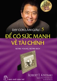 Dạy Con Làm Giàu - Tập 5: Để Có Sức Mạnh Về Tài Chính