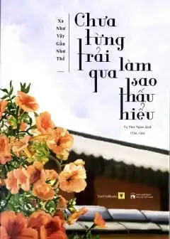 Chưa Từng Trải Qua, Làm Sao Thấu Hiểu