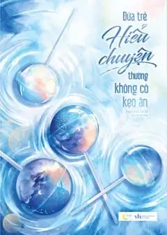 Đứa Trẻ Hiểu Chuyện Thường Không Có Kẹo Ăn