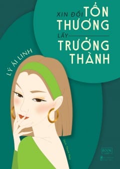 Xin Đổi Tổn Thương Lấy Trưởng Thành