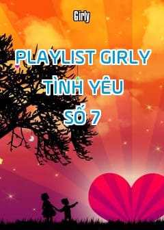 Playlist Girly Tình Yêu - Số 7