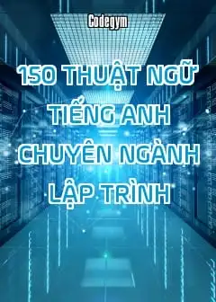 Ảnh 150 Thuật Ngữ Tiếng Anh Chuyên Ngành Lập Trình
