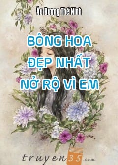 Bông Hoa Đẹp Nhất Nở Rộ Vì Em