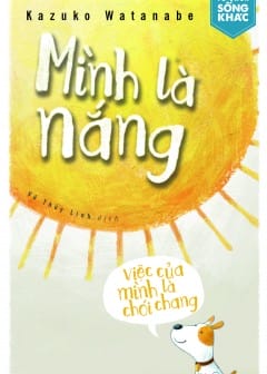 Mình Là Nắng, Việc Của Mình Là Chói Chang