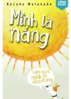 Ảnh Mình Là Nắng, Việc Của Mình Là Chói Chang