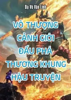Vô Thượng Cảnh Giới - Đấu Phá Thương Khung Hậu Truyện