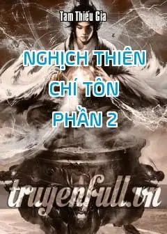 Ảnh Nghịch Thiên Chí Tôn - Phần 2