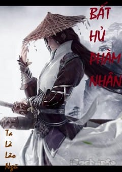 Bất Hủ Phàm Nhân - Phần 3