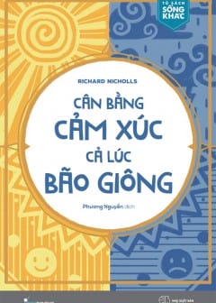 Cân Bằng Cảm Xúc Cả Lúc Bão Giông