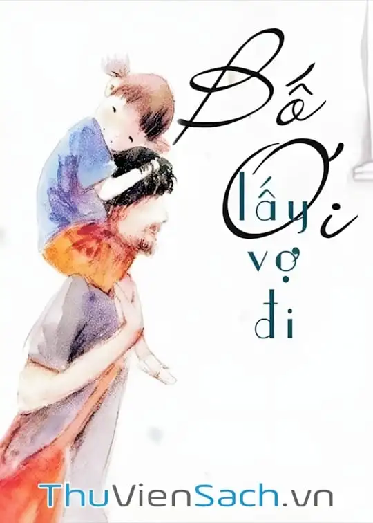 Ảnh bìa sách Bố Ơi! Lấy Vợ Đi