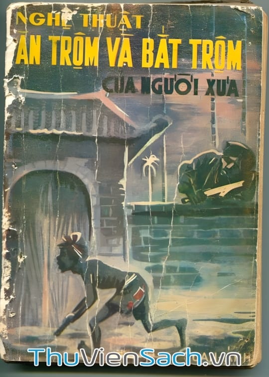 Ảnh bìa sách Nghệ Thuật Ăn Trộm Và Bắt Trộm Của Người Xưa