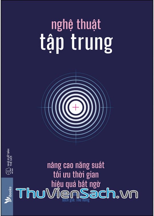 Ảnh bìa sách Nghệ Thuật Tập Trung - Nâng Cao Năng Suất, Tối Ưu Thời Gian, Hiệu Quả Bất Ngờ