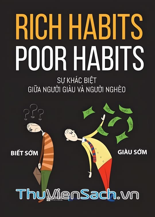 Ảnh bìa sách Rich Habits Poor Habits - Sự Khác Nhau Giữa Người Giàu Và Người Nghèo