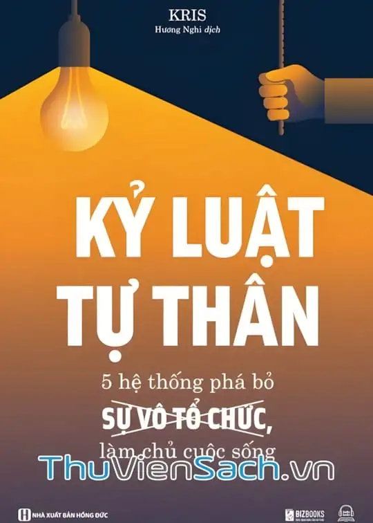 Ảnh bìa sách Kỷ Luật Tự Thân: 5 Hệ Thống Phá Bỏ Sự Vô Tổ Chức, Làm Chủ Cuộc Sống