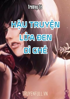 Hậu Truyện Lửa Đen - Dì Ghẻ