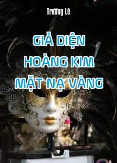 Giả Diện Hoàng Kim: Mặt Nạ Vàng