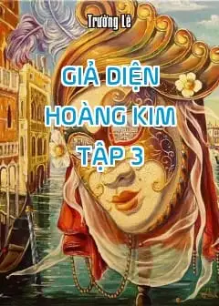 Ảnh Giả Diện Hoàng Kim - Tập 3