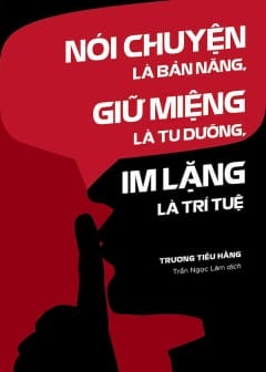 Nói Chuyện Là Bản Năng, Giữ Miệng Là Tu Dưỡng, Im Lặng Là Trí Tuệ