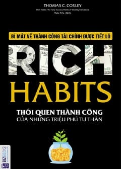 Rich Habits - Thói Quen Thành Công Của Những Triệu Phú Tự Thân