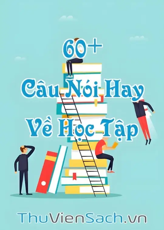 Ảnh bìa sách 60+ Những Câu Nói Hay Về Học Tập Tạo Động Lực Cố Gắng