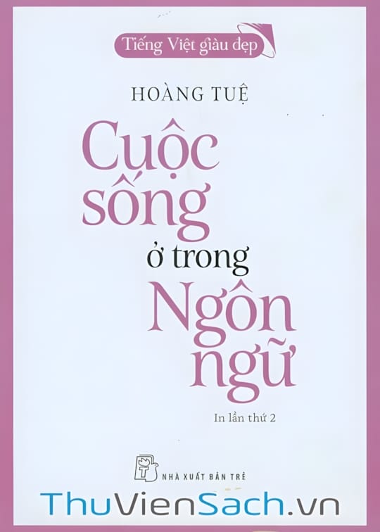 Ảnh bìa sách Tiếng Việt Giàu Đẹp - Cuộc Sống Ở Trong Ngôn Ngữ