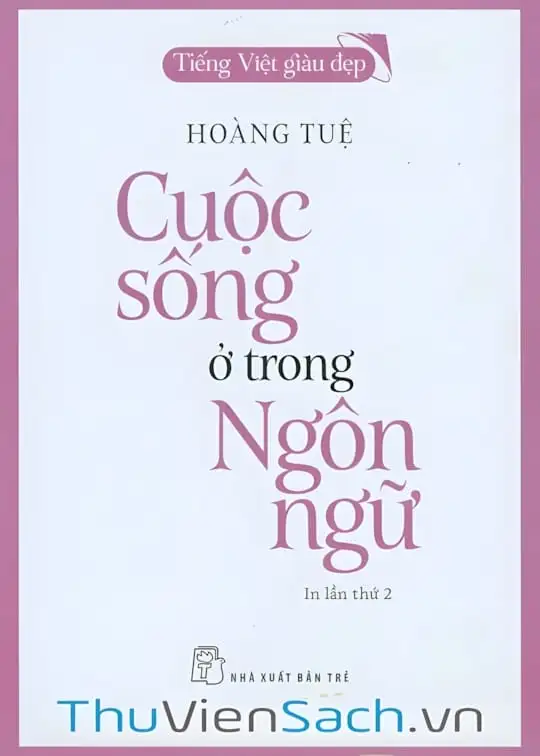 Ảnh bìa sách Tiếng Việt Giàu Đẹp - Cuộc Sống Ở Trong Ngôn Ngữ