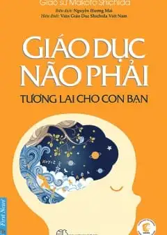 Giáo Dục Não Phải - Tương Lai Cho Con Bạn