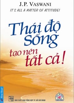 Thái Độ Sống Tạo Nên Tất Cả