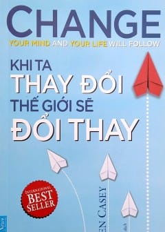 Khi Ta Thay Đổi Thế Giới Sẽ Đổi Thay