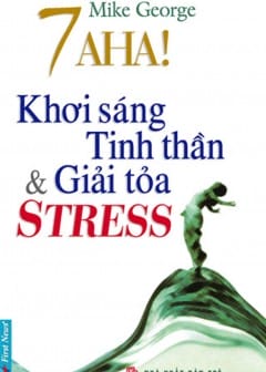 7 Aha! Khơi Sáng Tinh Thần Và Giải Tỏa Stress