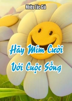 Hãy Mỉm Cười Với Cuộc Sống