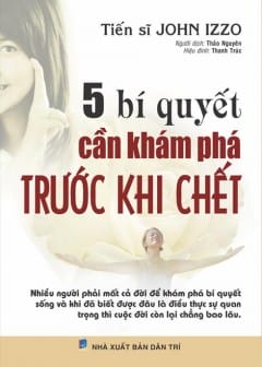 5 Bí Quyết Cần Khám Phá Trước Khi Chết